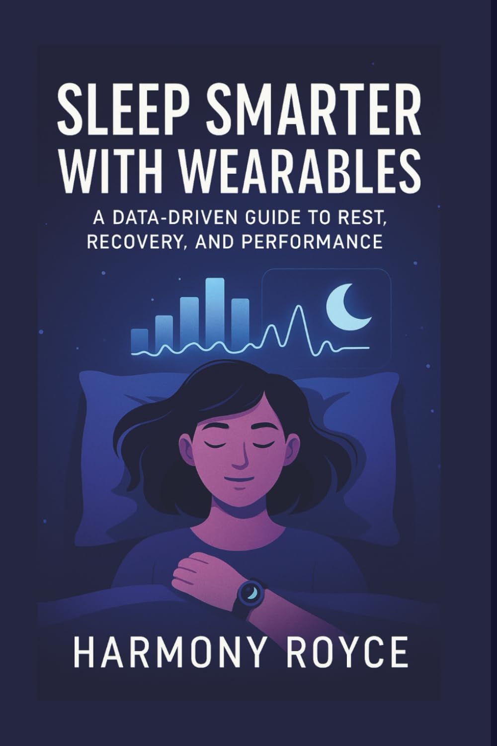 Sleep Smarter with Wearables: A Data-Driven Guide to Rest, Recovery, and Performance: 66 (Health Matters)