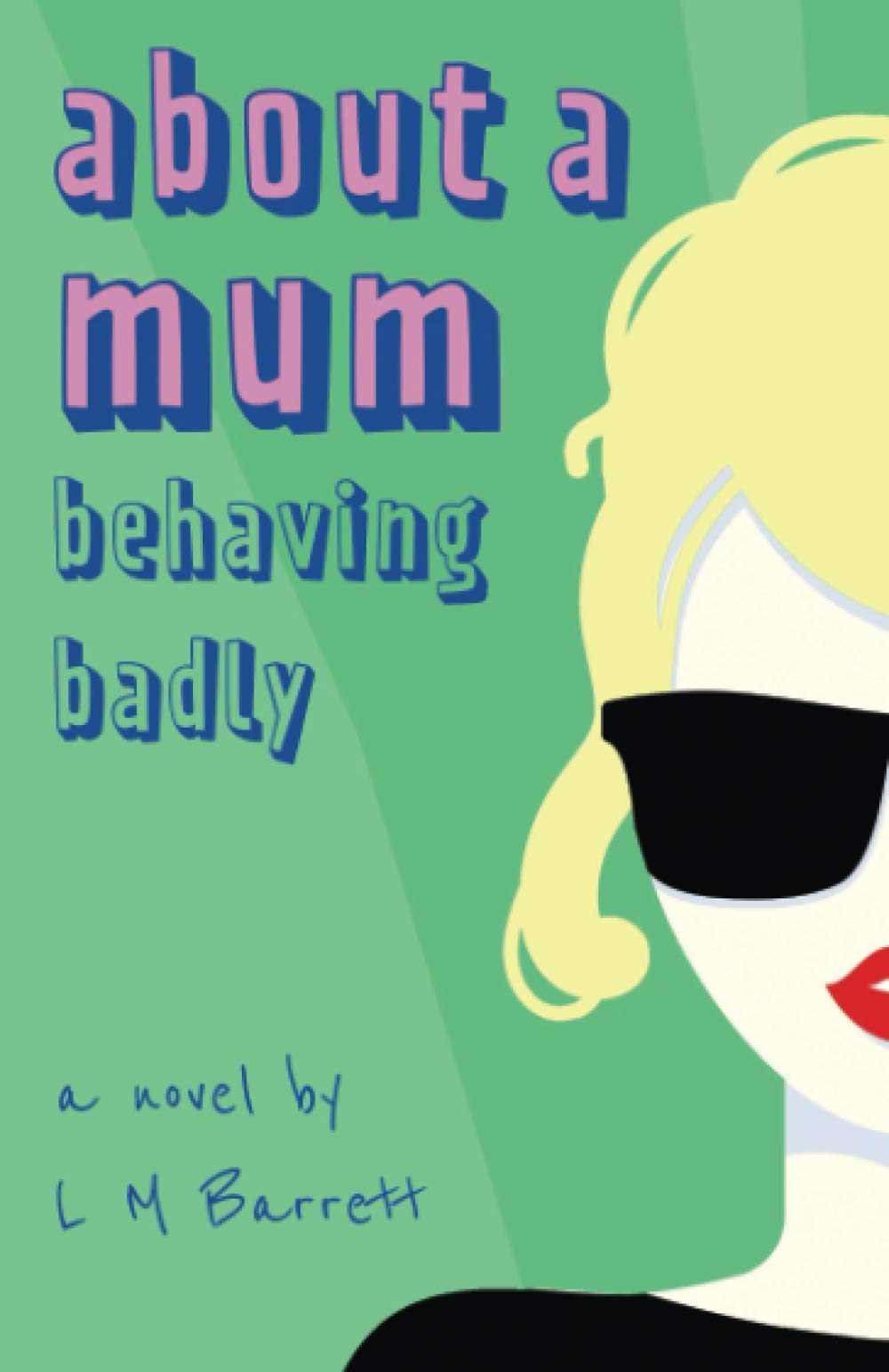 About a Mum: A laugh out loud novel about the mother from hell