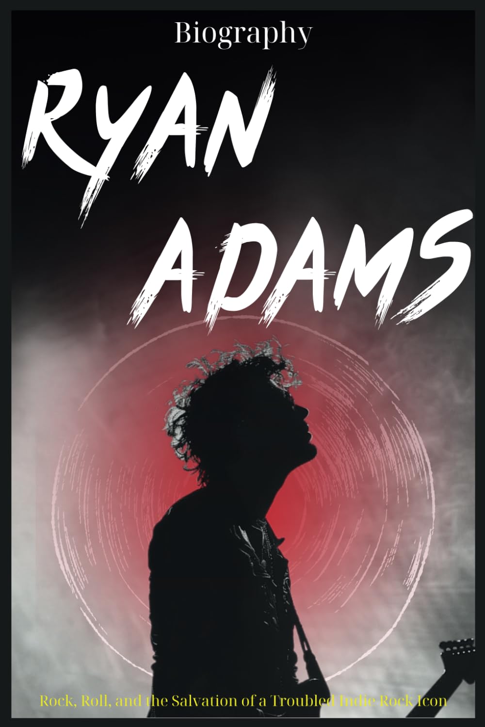 Ryan Adams Biography: Rock, Roll, and the Salvation of a Troubled Indie Rock Icon