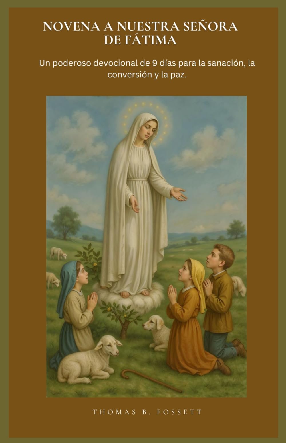 NOVENA A NUESTRA SEÑORA DE FÁTIMA: Un poderoso devocional de 9 días para la sanación, la conversión y la paz. (Spanish Edition)