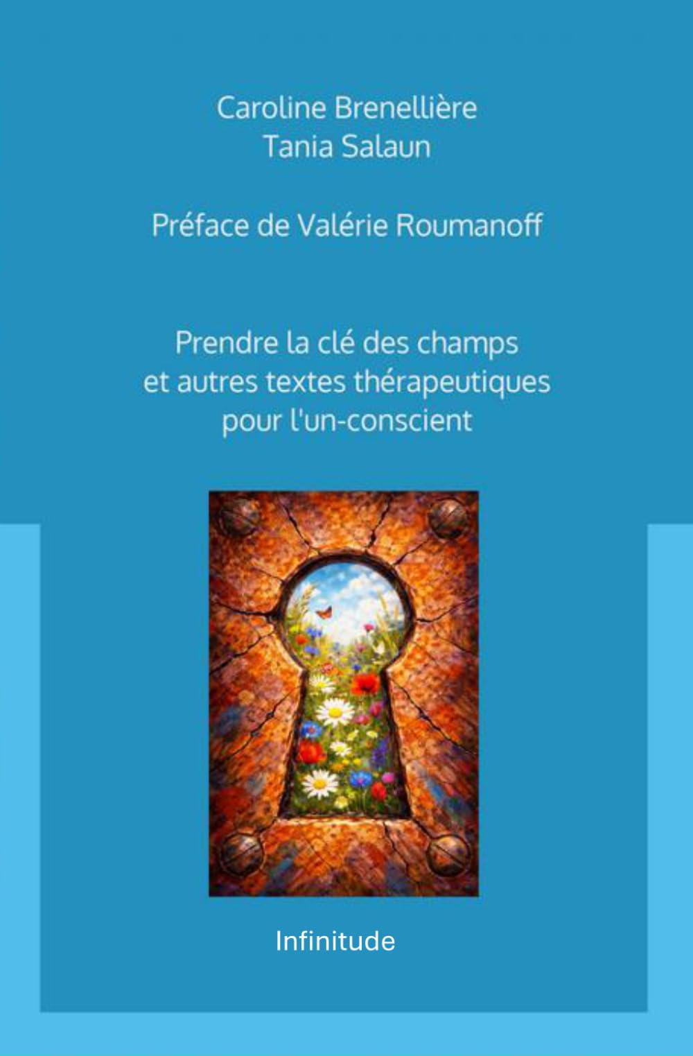 Prendre la clé des champs et autres textes thérapeutiques pour l'un-conscient