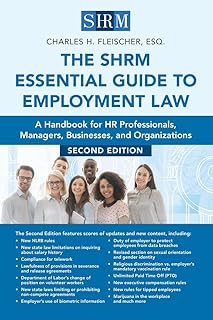 The SHRM Essential Guide to Employment Law: A Handbook for HR Professionals, Managers, Businesses, and Organizations