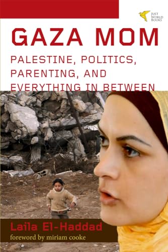 Gaza Mom: Palestine, Politics, Parenting, and Everything In Between