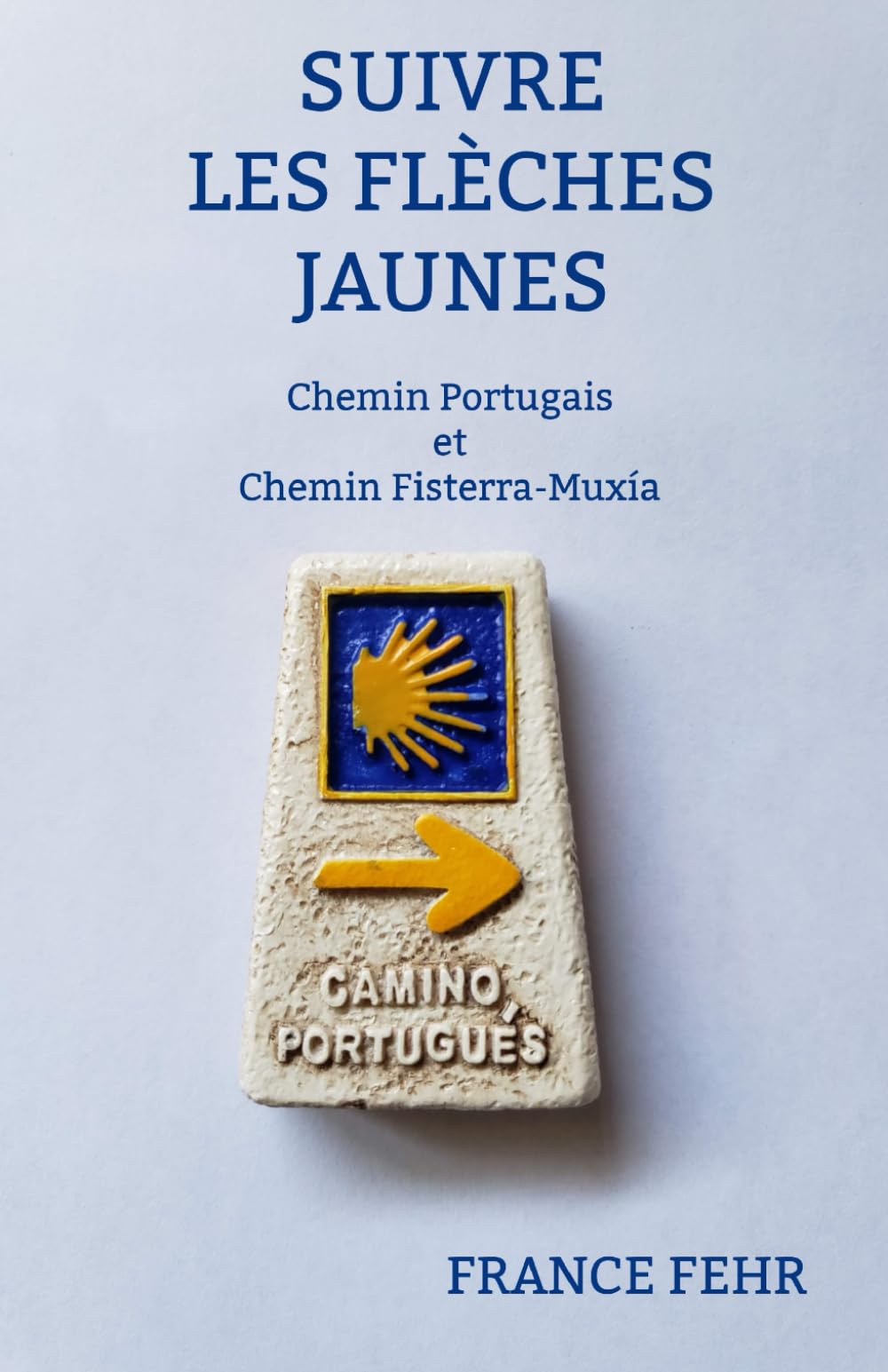 Suivre Les Flèches Jaunes: Chemin Portugais et Chemin Fisterra-Muxía