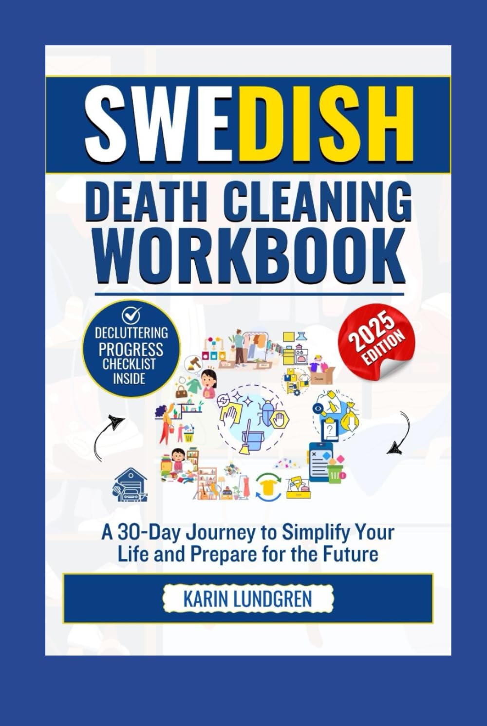 SWEDISH DEATH CLEANING WORKBOOK: A 30-Day Journey to Simplify Your Life and Prepare for the Future