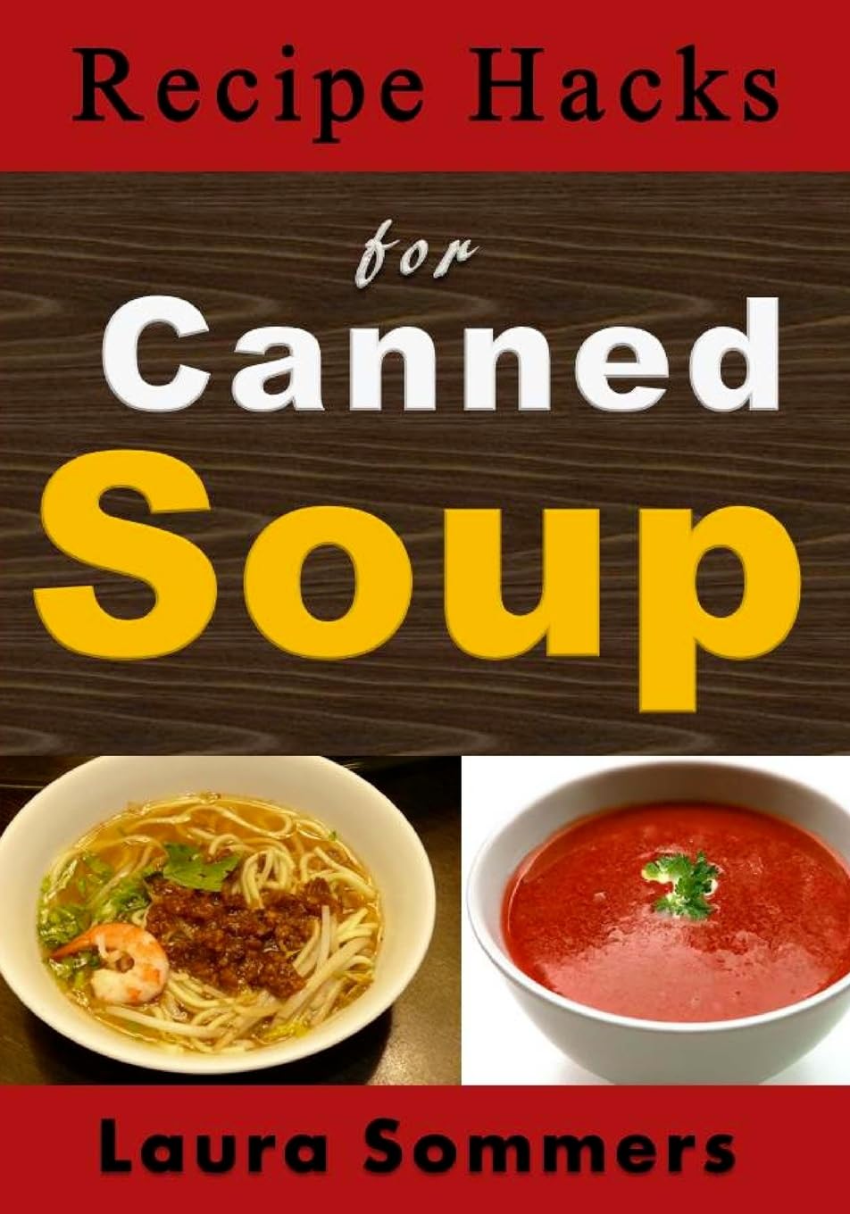 Recipe Hacks for Canned Soup: Volume 5 (Soup and Stew Recipes)