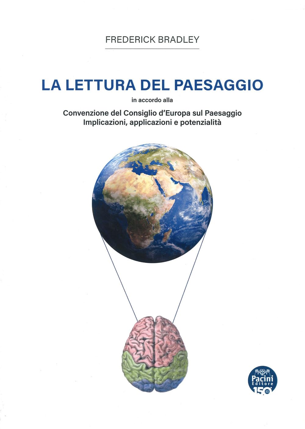 La Lettura Del Paesaggio. In Accordo Alla Convenzione Del Consiglio D'europa Sul Paesaggio. Implicazioni, Applicazioni E Potenzialità - 4
