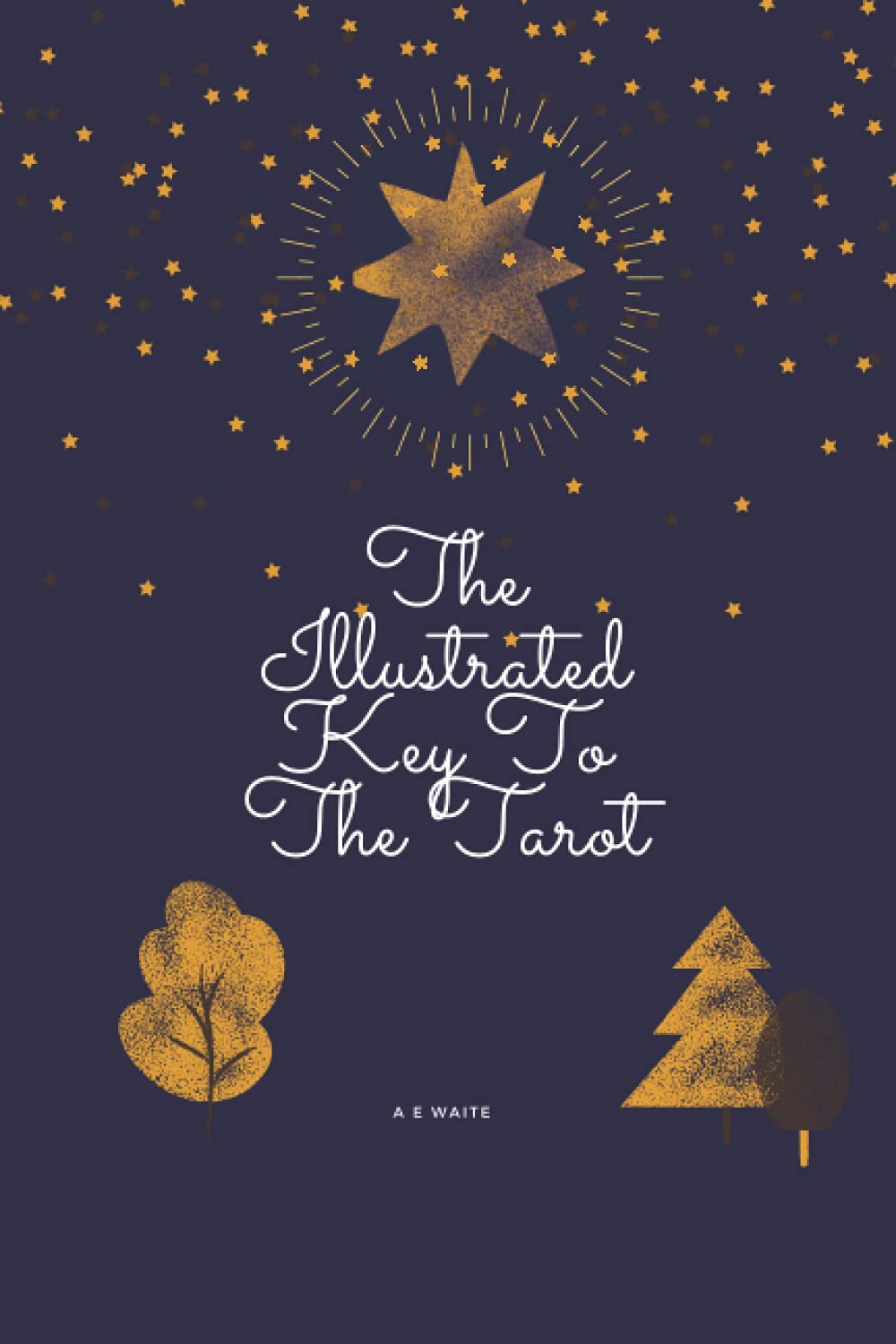 The Illustrated Key to the Tarot: British English edition