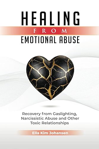 Healing from Emotional Abuse: Recovery from Gaslighting, Narcissistic Abuse &amp; Other Toxic Relationships