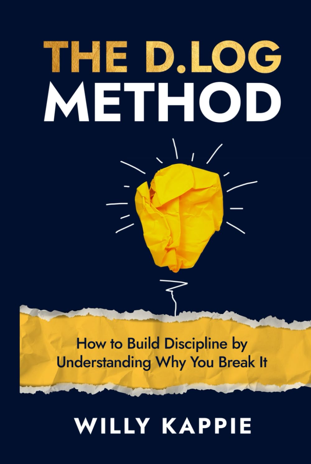 The D.LOG Method: How to Build Discipline by Understanding Why You Break It.