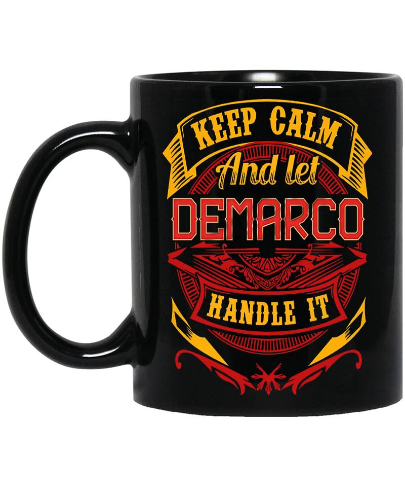 Personalized11oz Mugs Designed Name Keep Calm and Let Demarco 11oz Black Mug Handle It Gifts Coffee Cup Birthday Anniversary Holiday Graduation for Boy, Men, Dad, Father in Father's Day 644452