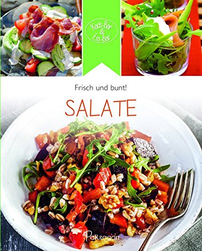 Koch-Bar & Ess-Bar - frisch & bunt: Salate Koch-Bar & Ess-Bar - frisch & bunt: Salate