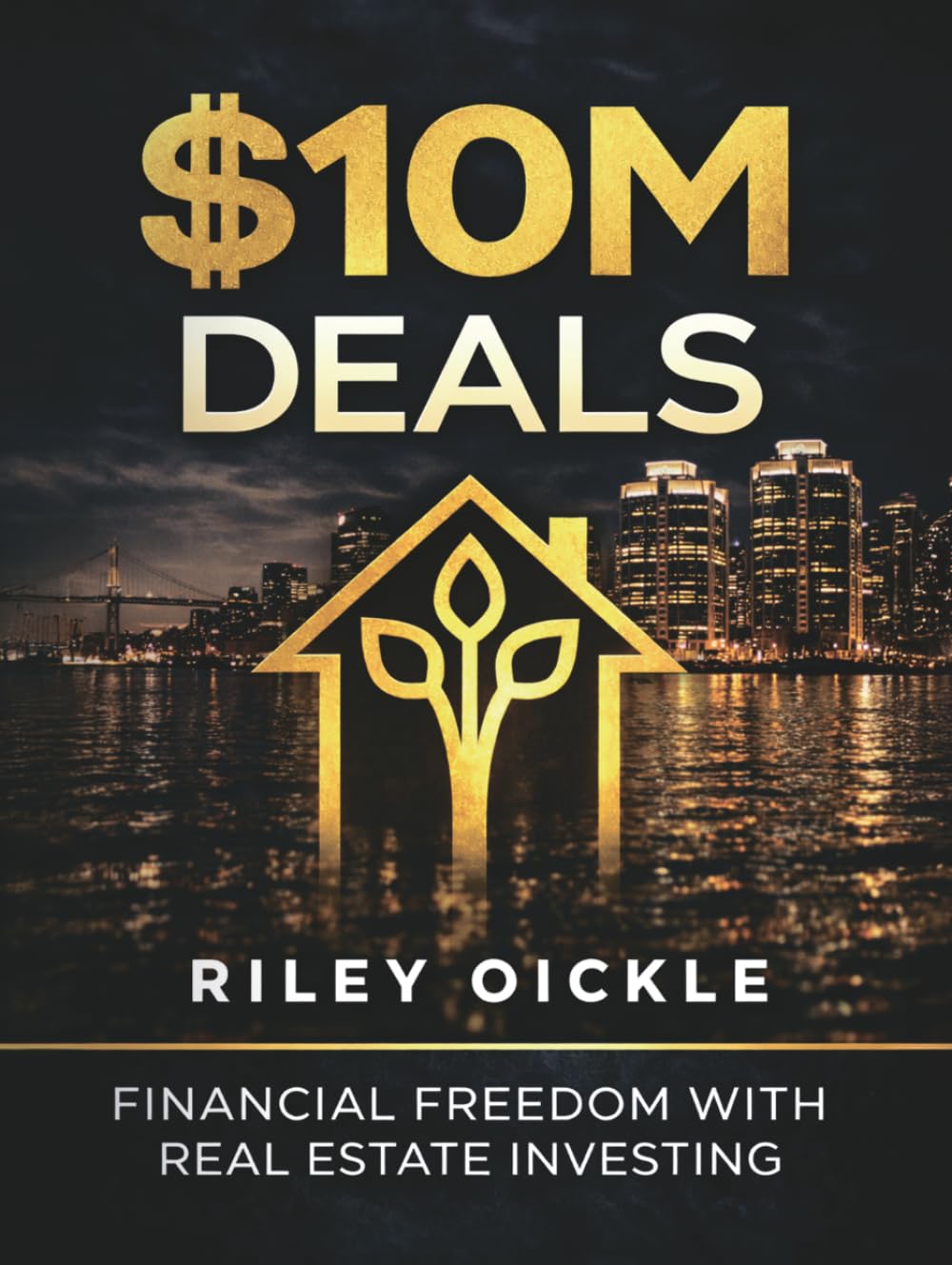 $10M Deals: Financial Freedom With Real Estate Investing