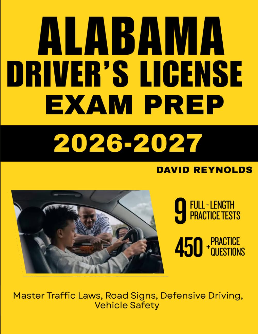 ALABAMA DRIVER’S LICENSE EXAM PREP 2026–2027: Master Traffic Laws, Road Signs, Defensive Driving, Vehicle Safety with 450 Questions and Explanations