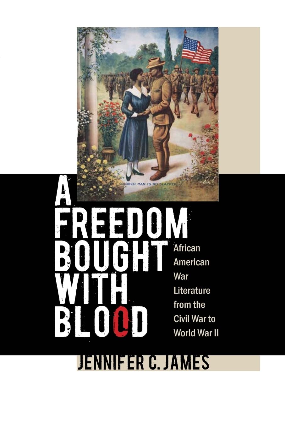A Freedom Bought with Blood: African American War Literature from the Civil War to World War II