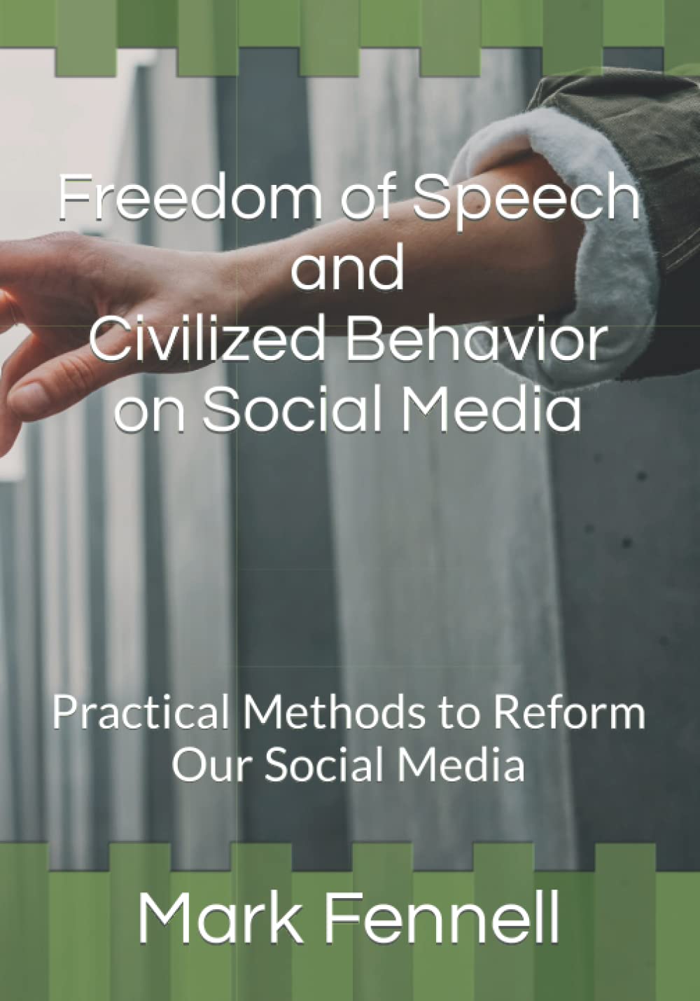 Freedom of Speech and Civilized Behavior on Social Media: Practical Methods to Reform Our Social Media