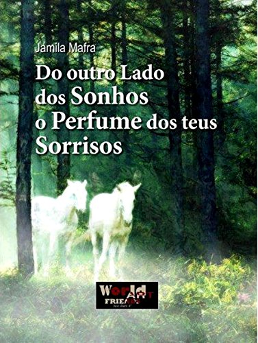 DO OUTRO LADO DOS SONHOS O PERFUME DOS TEUS SORRISOS