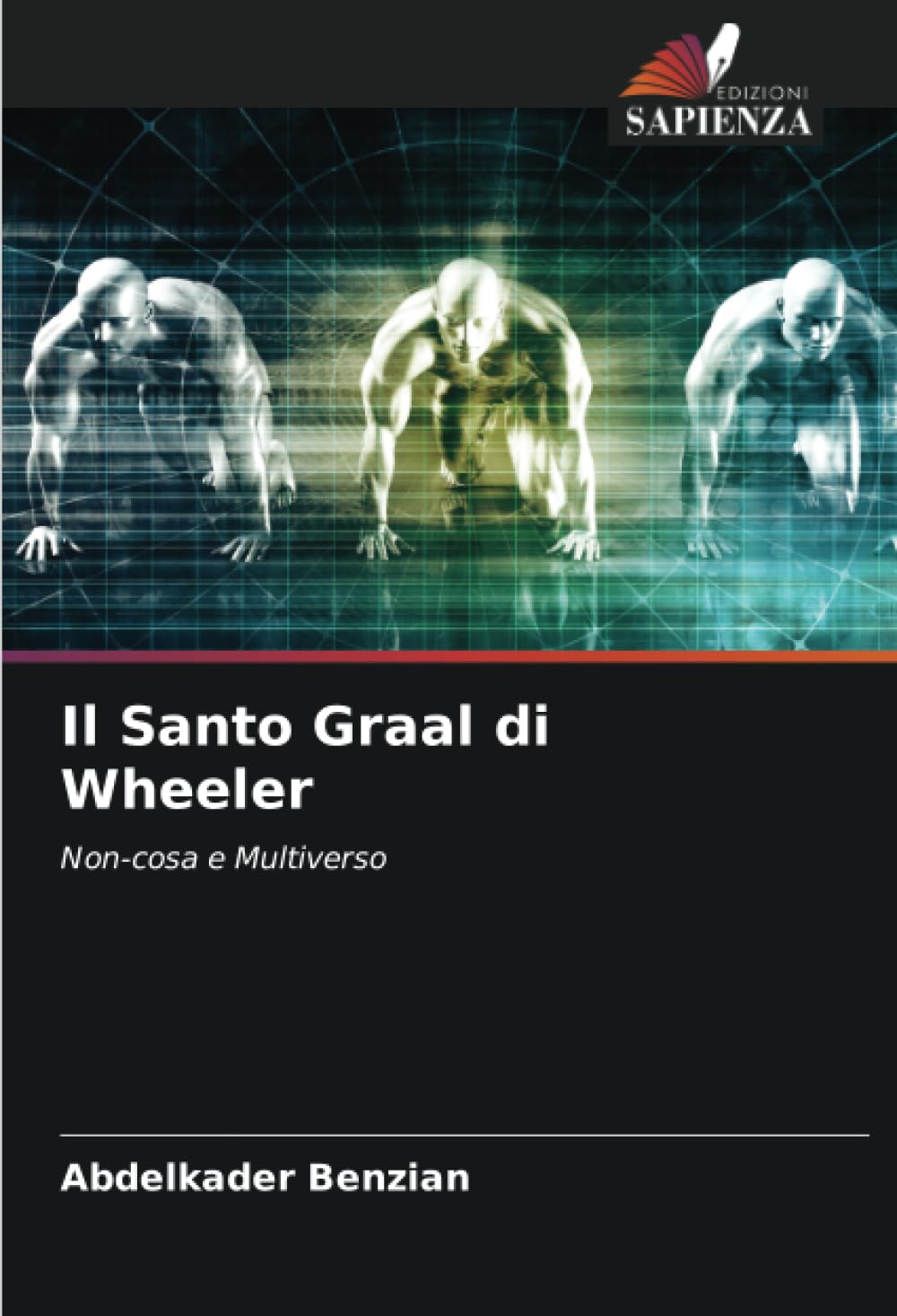Il Santo Graal di Wheeler: Non-cosa e Multiverso