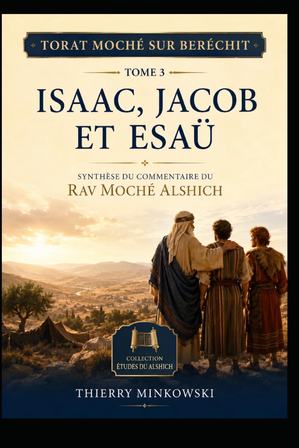Torat Moché sur Beréchit – Tome 3: Isaac, Jacob et Esaü Synthèse du commentaire du Rav Moché Alshich (Etudes du Alshich)