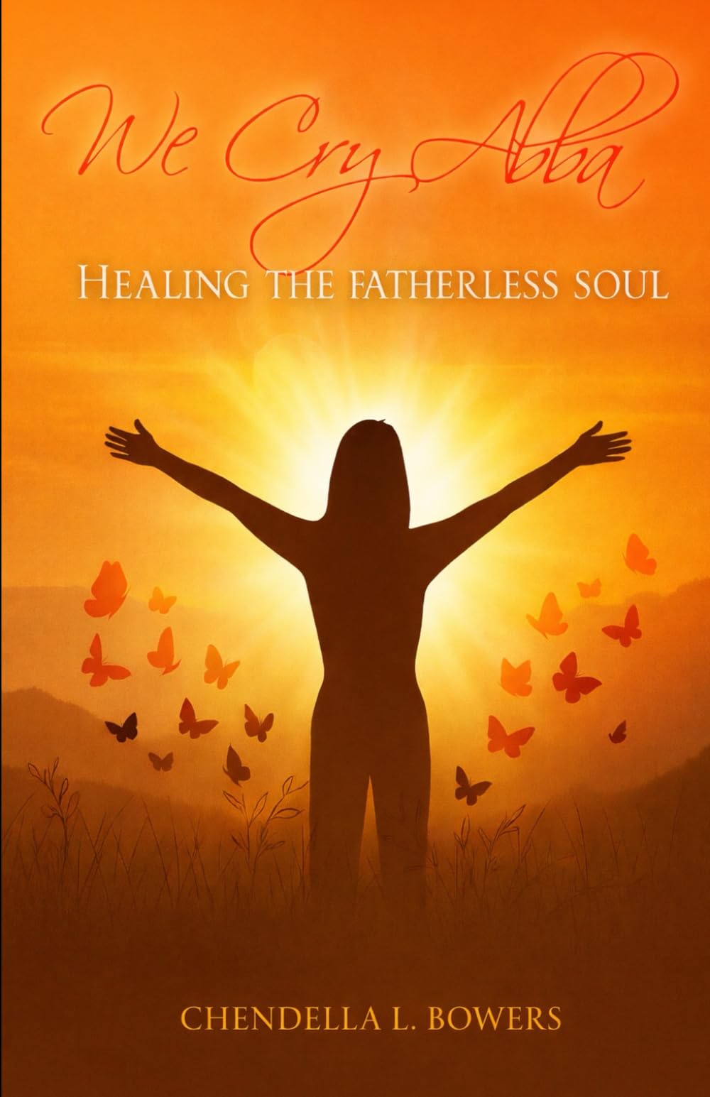 We Cry Abba: Healing the Fatherless Soul