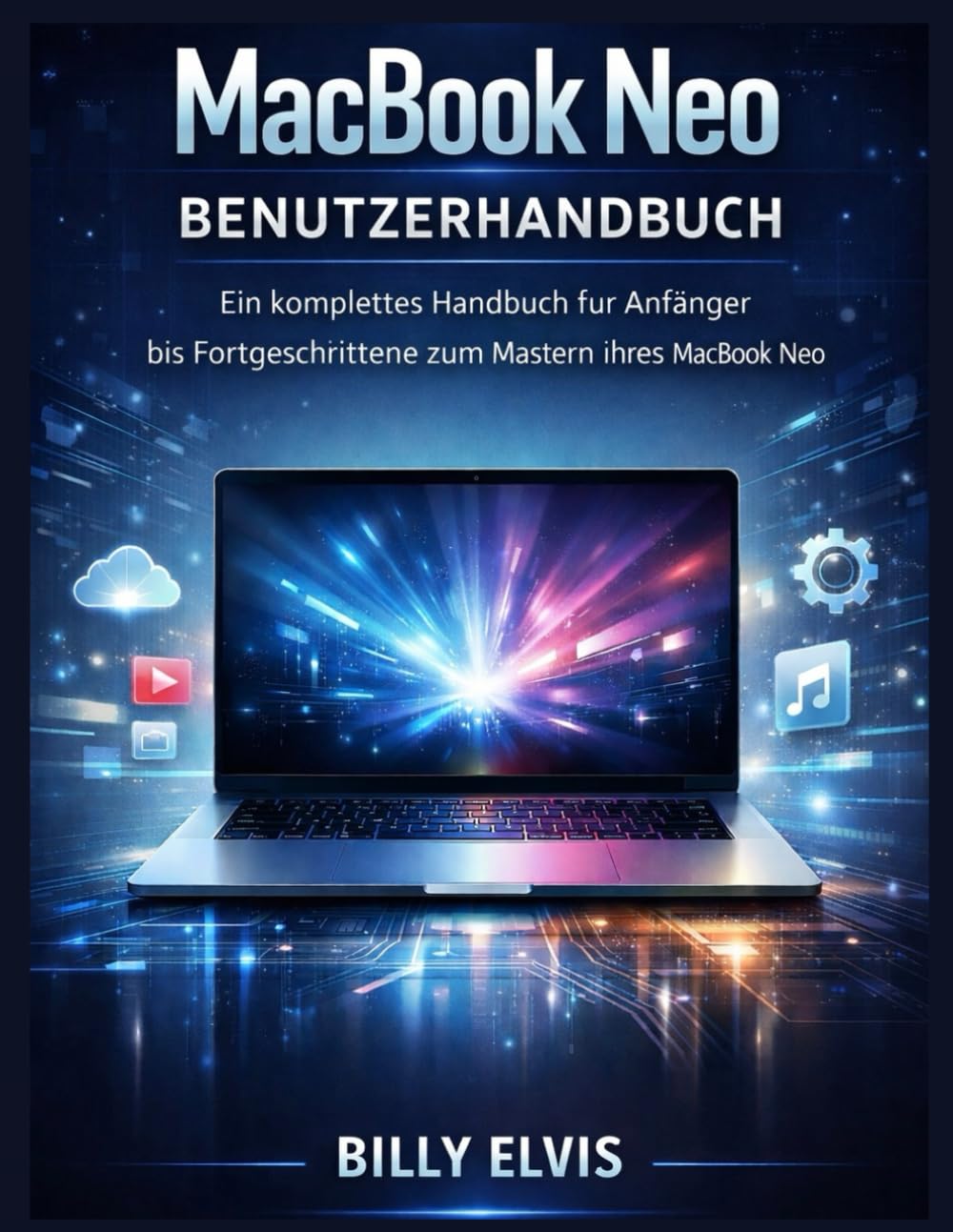 MacBook Neo Benutzerhandbuch: Ein komplettes Handbuch für Anfänger bis Fortgeschrittene zum Mastern Ihres MacBook Neo