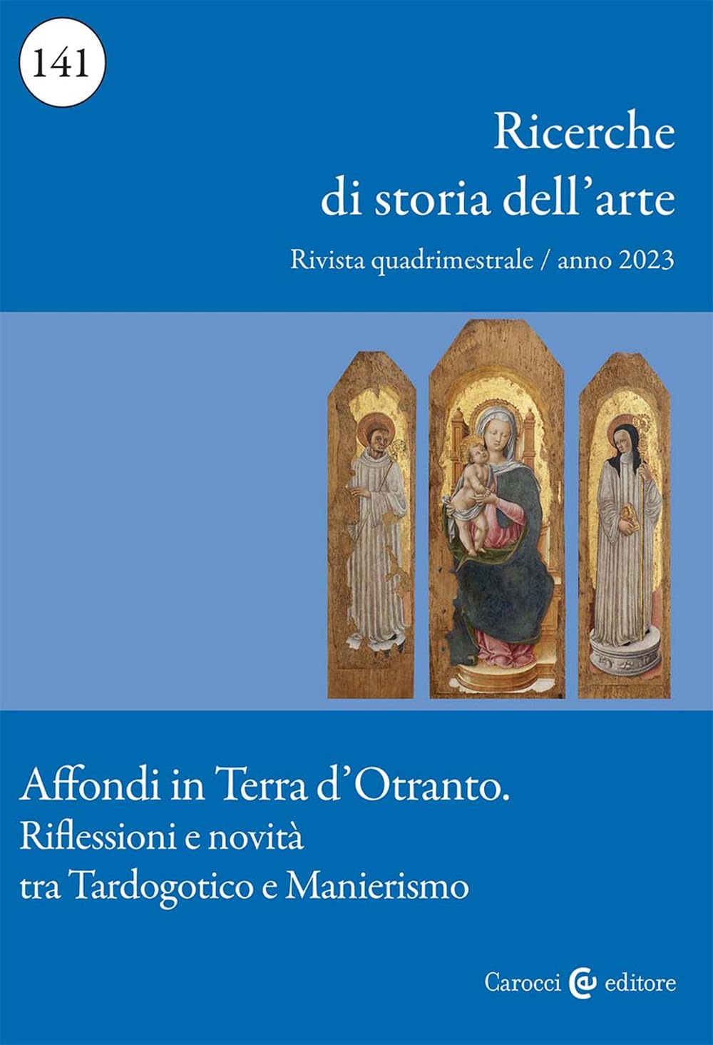 Ricerche Di Storia Dell'arte. Affondi In Terra D'otranto. Riflessioni E Novità Tra Tardogotico E Manierismo (2023) (Vol. 141) - 4