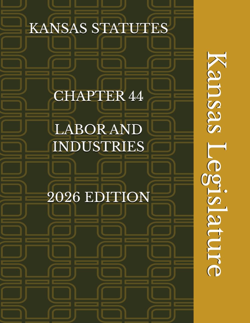 KANSAS STATUTES CHAPTER 44 LABOR AND INDUSTRIES 2026 EDITION