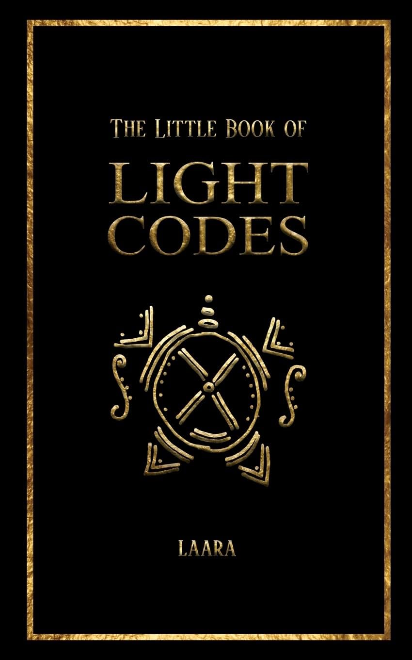 The Little Book of Light Codes: Healing Symbols for Life Transformation (Light Language Awakening)
