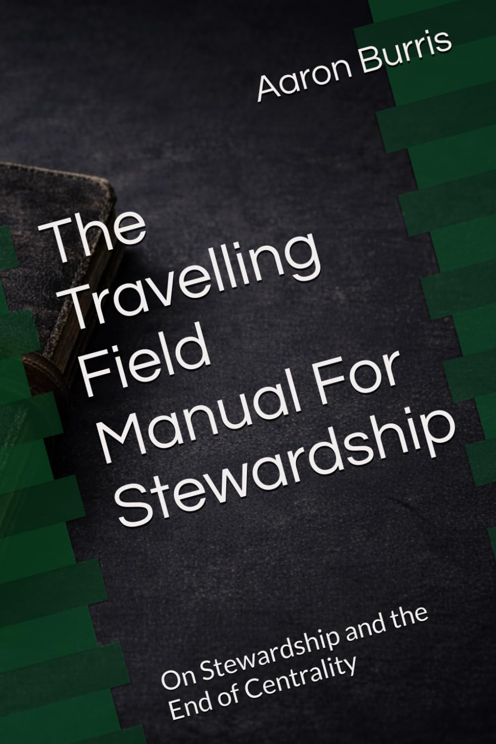 The Travelling Field Manual For Stewardship: On Stewardship and the End of Centrality