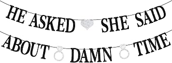 Black Glitter He Asked She Said About Damn Time Banner, Its About Damn Time/Happily Ever After/Mr & Mrs, Wedding Engagement Bridal Shower Party Decorations
