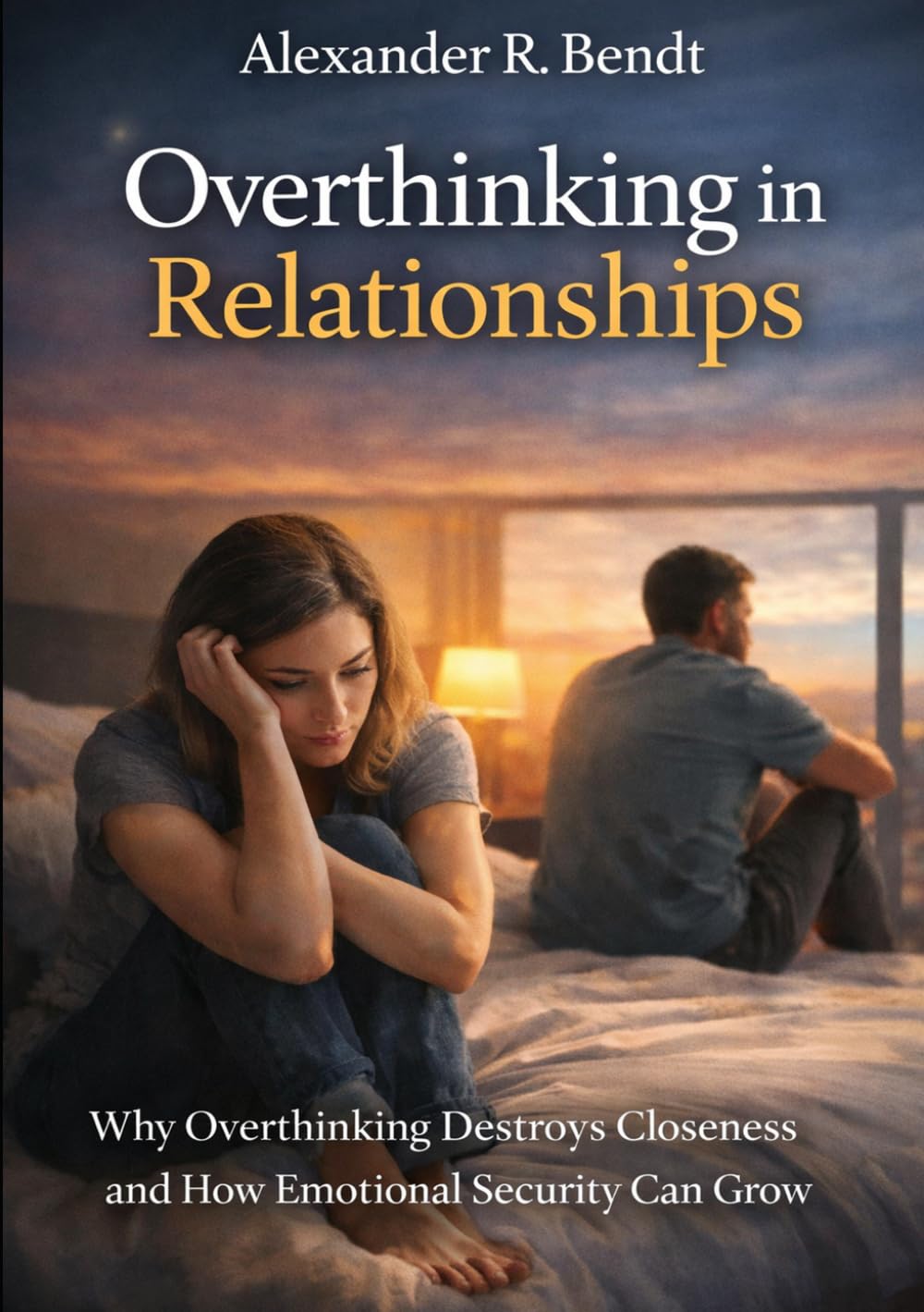 Overthinking in Relationships: Why Overthinking Destroys Closeness and How Emotional Security Can Grow (Relationships, Self-Worth & Inner Patterns)