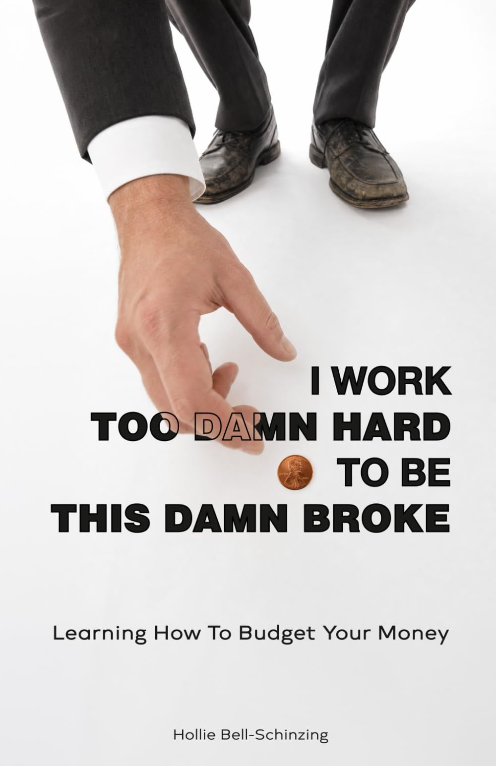 I Work Too Damn Hard to be This Damn Broke: Learning how to budget your money