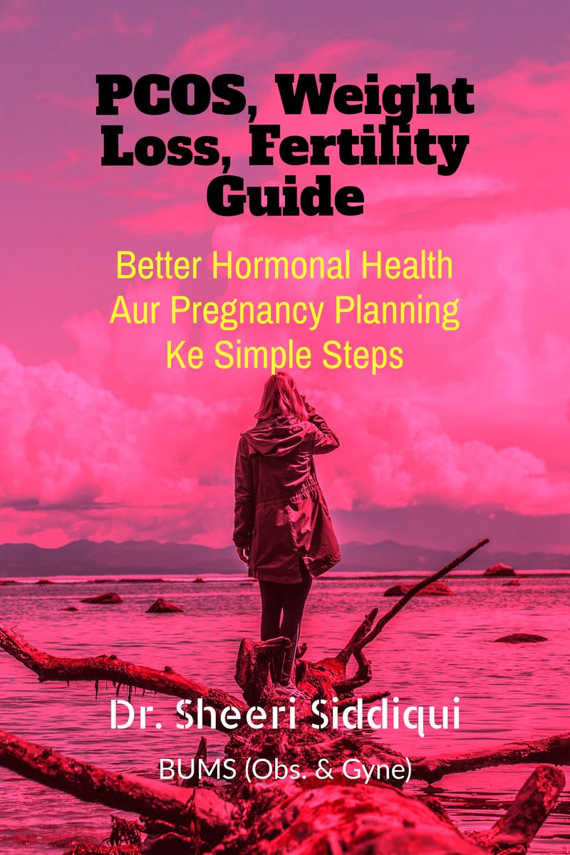 PCOS, Weight Loss, Fertility Guide: Healthy Weight, Better Hormones Aur Pregnancy Planning Ke simple steps