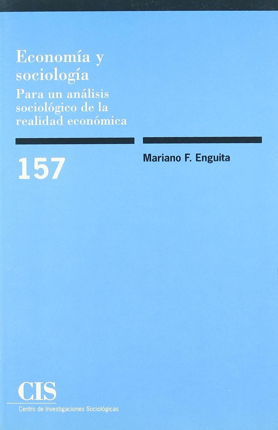 Economía y sociología: Para un análisis sociológico de la realidad económica: 157 (Monografías)
