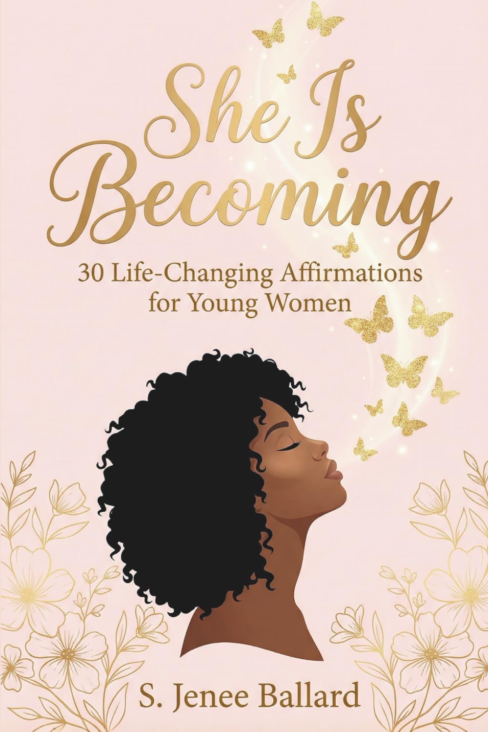 She Is Becoming: 30 Life-Changing Affirmation for Young Women