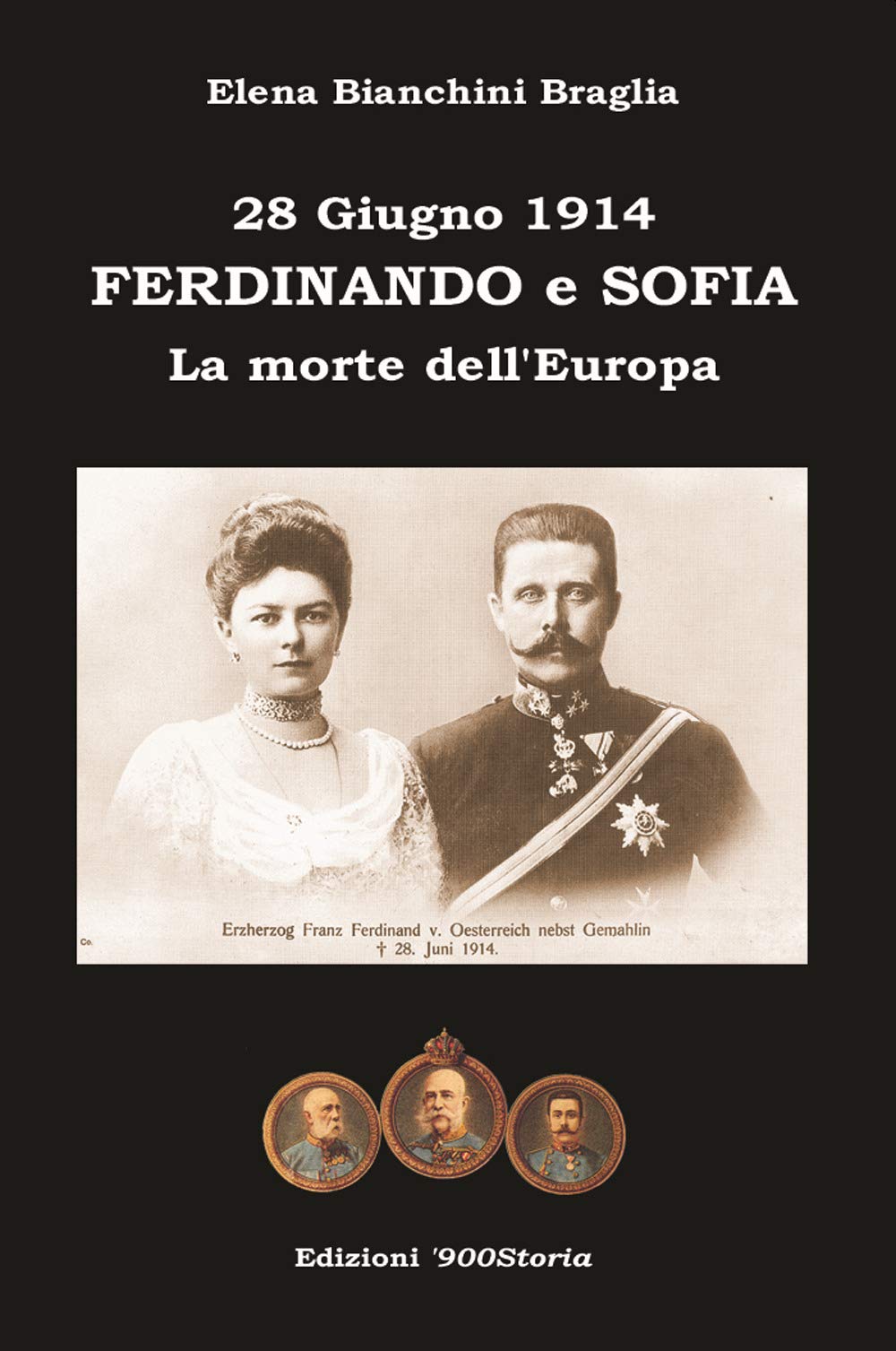 Ferdinando E Sofia. 28 Giugno 1914. La Morte Dell'europa - 4