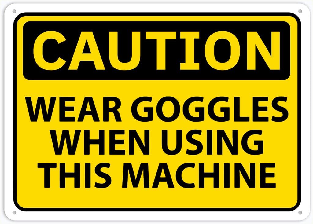 Xewazd A74 8"X12" Aluminum Metal Sign - Caution Wear Goggles When Using This Machine | Safety Notice Plate