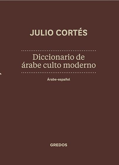 Diccionario de Arabe Culto Moderno: Arabe-Español