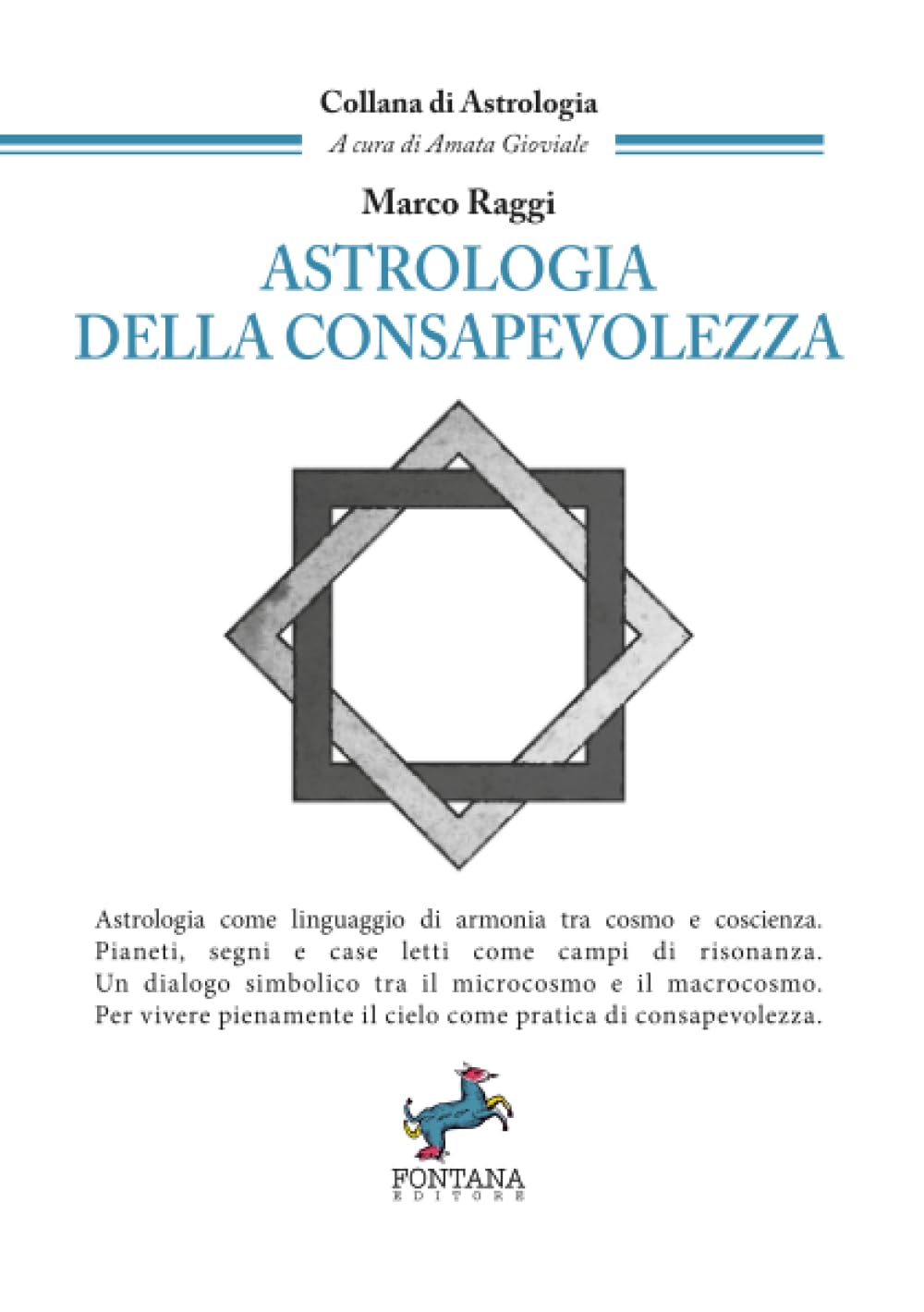 Astrologia della consapevolezza: Astrologia come linguaggio di armonia tra cosmo e coscienza.