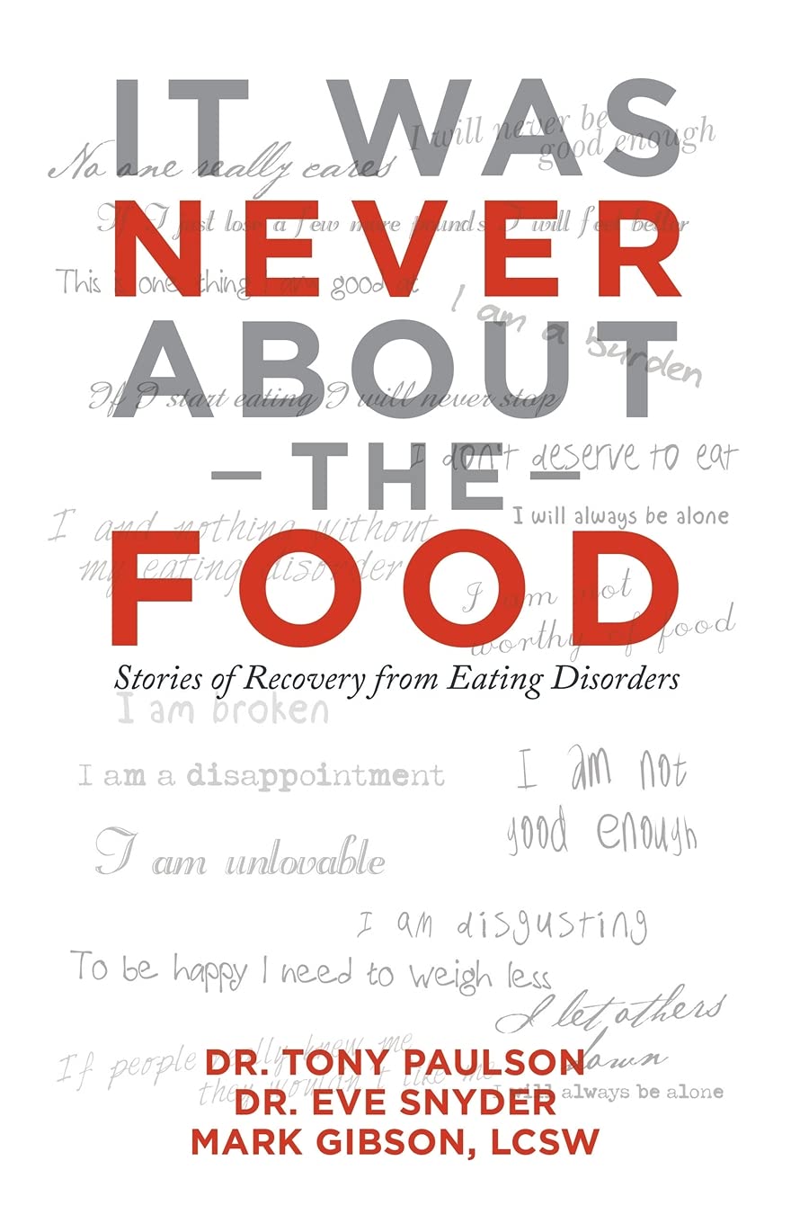 It was Never About the Food: Stories of Recovery from Eating Disorders