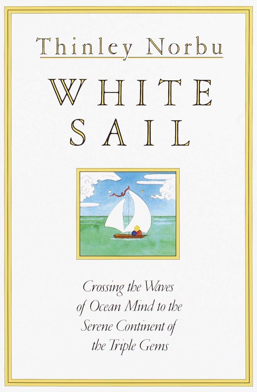 White Sail: Crossing the Waves of Ocean Mind to the Serene Continent of the Triple Gems
