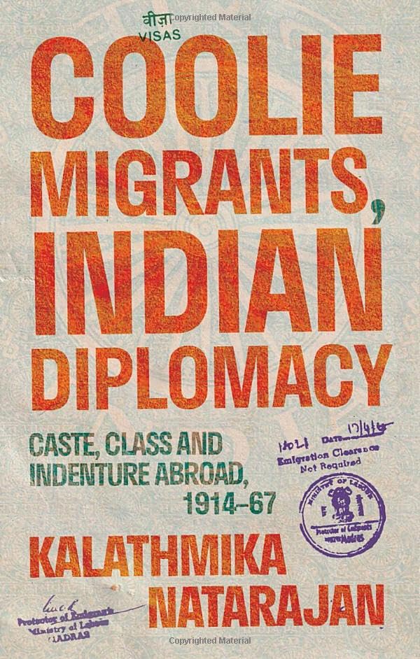 Coolie Migrants, Indian Diplomacy: Caste, Class and Indenture Abroad, 1914-67