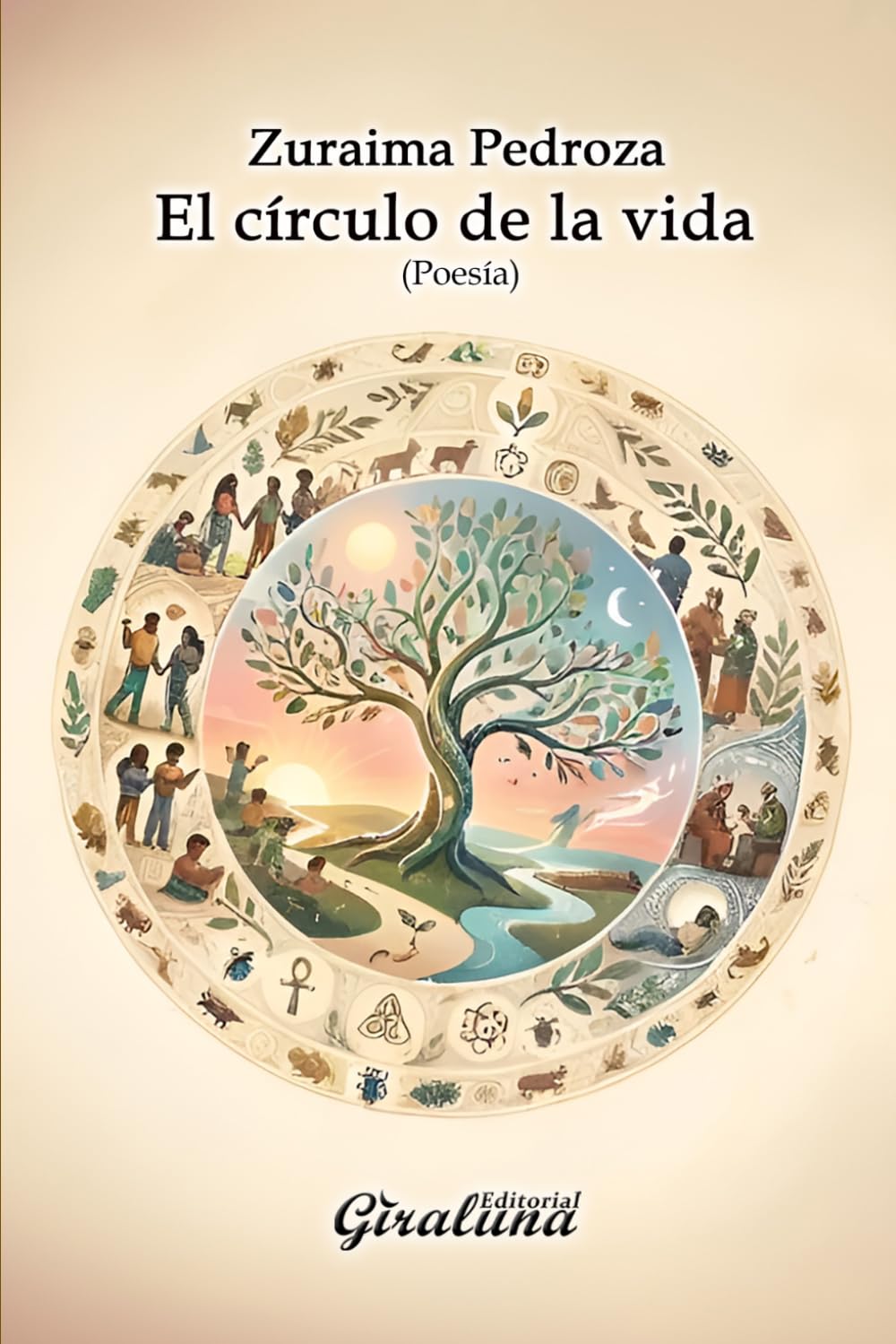El círculo de la vida - (Poesía): Una mirada sensible, honesta y profundamente humana.