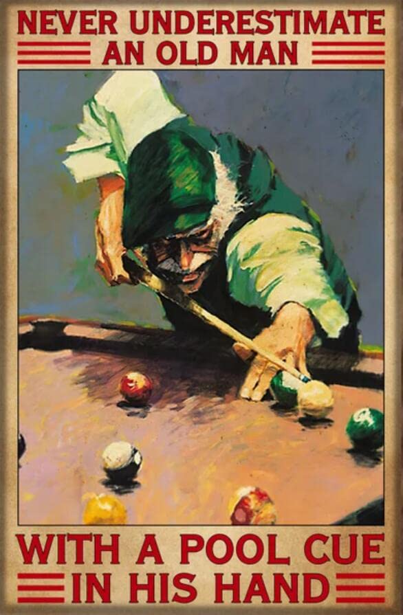 Never Underestimate an Old Man with A Pool Cue in His Hand Billiards Aluminum Signs Funny Tin Sign Metal Art Poster Gift Home Cafe Bar Wall Decor Room Door Accessories 8"x12"