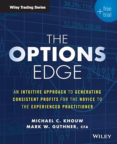 The Options Edge: An Intuitive Approach to Generating Consistent Profits for the Novice to the Experienced Practitioner (Wiley Trading)