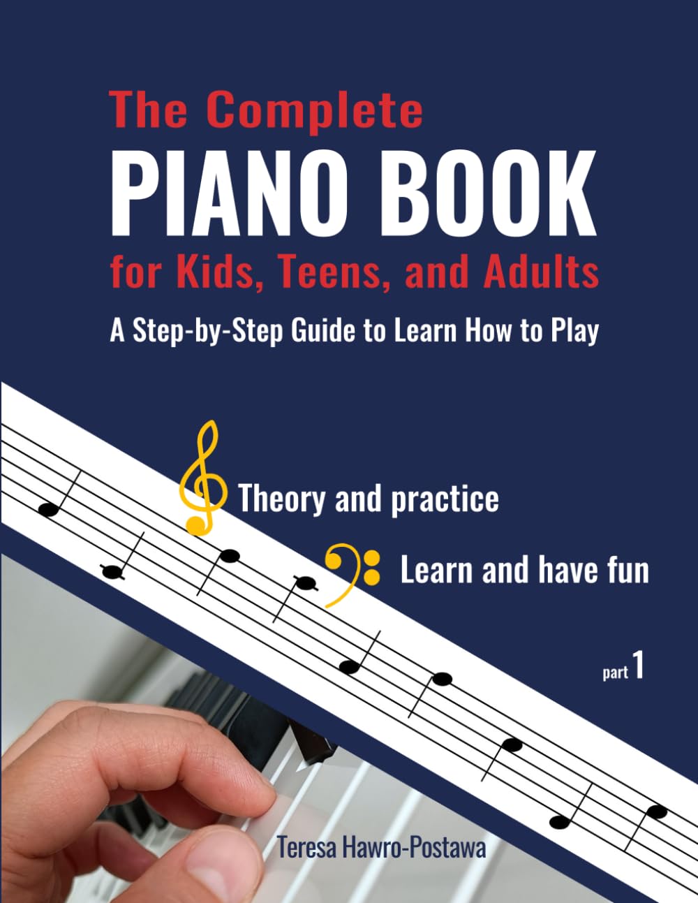 The Complete Piano Book for Kids, Teens, and Adults: Easy and Fun Lessons with Fundamentals of Music Theory and Practice. A Step-by-Step Guide to Learn How to Play