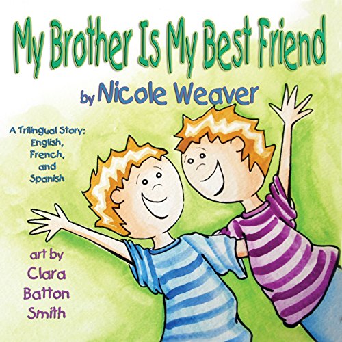 My Brother Is My Best Friend: Trilingual- Spanish, French and English My Brother Is My Best Friend: Trilingual- Spanish, French and English