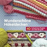 häkeldecke handarbeit  Wunderschöne Häkeldecken. 40 farbenfrohe Modelle: 40 farbenfrohe Modelle von klein bis groß