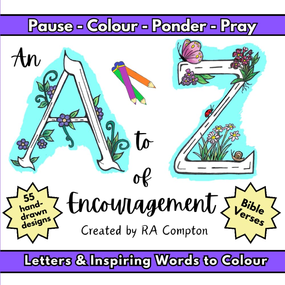 An A to Z of Encouragement: Pause Colour Ponder Pray: Letters and Inspirational Words to Colour
