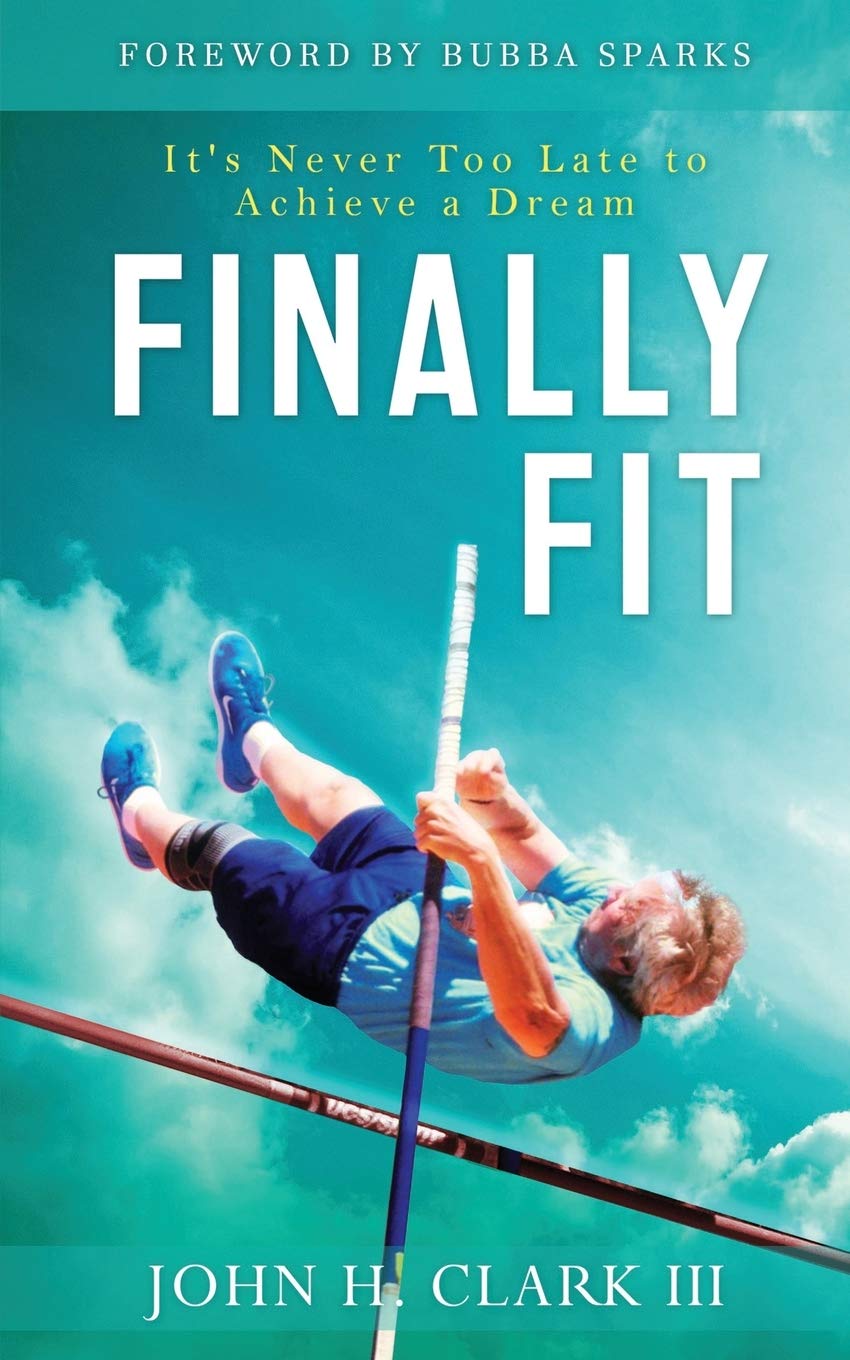 Finally Fit: It's Never Too Late to Achieve a Dream